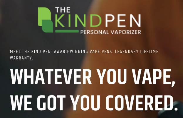 Meet The Kind Pen: Award-Winning Vape Pens with the Legendary Lifetime Warranty. Whatever you vape, we got you covered!
